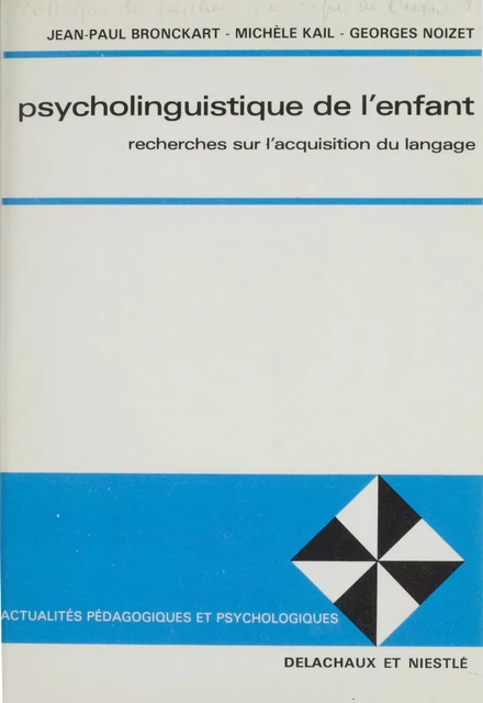 Psycholinguistique de l'enfant - Jean-Paul Bronckart, Michèle Kail, Georges Noizet - Delachaux et Niestlé (réédition numérique FeniXX)