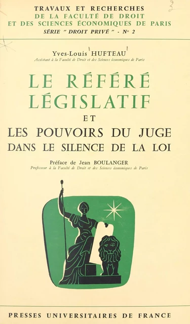 Le référé législatif et les pouvoirs du juge dans le silence de la loi - Yves-Louis Hufteau - (Presses universitaires de France) réédition numérique FeniXX