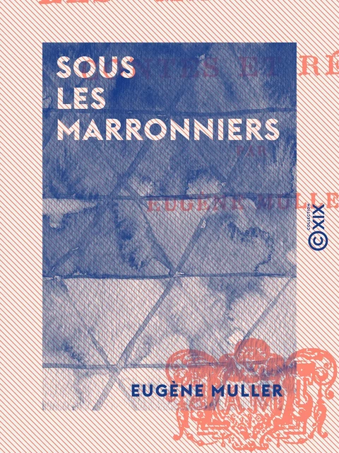 Sous les marronniers - Contes et récits - Eugène Muller - Collection XIX