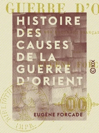 Histoire des causes de la guerre d'Orient