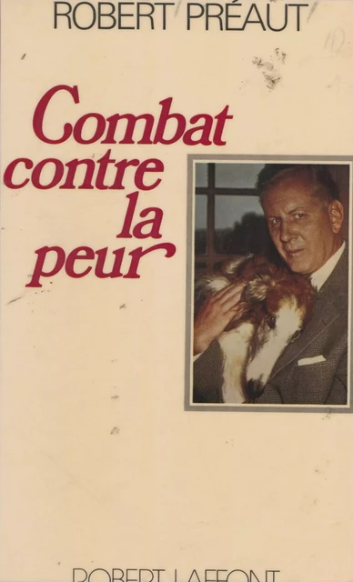 Combat contre la peur - Robert Préaut - Robert Laffont (réédition numérique FeniXX)