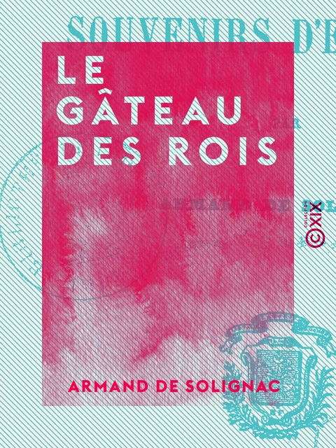 Le Gâteau des rois - Souvenirs d'enfance - Armand de Solignac - Collection XIX