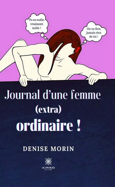 Journal d’une femme (extra) ordinaire ! - Denise Morin - Le Lys Bleu Éditions