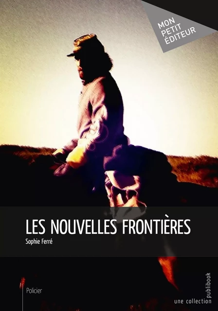 Les Nouvelles Frontières - Sophie Ferré - Mon Petit Editeur