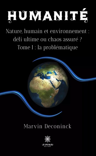 Humanité - Tome 1 - Marvin Deconinck - Le Lys Bleu Éditions