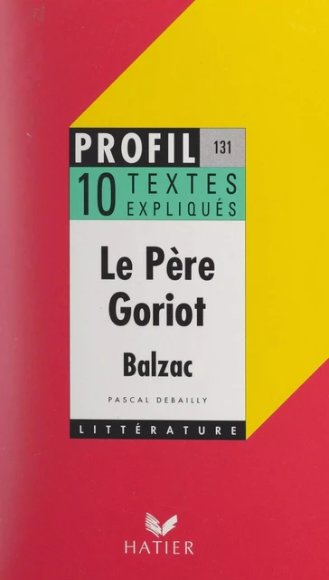 Le Père Goriot, Balzac - Pascal Debailly - (Hatier) réédition numérique FeniXX