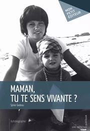 Maman, tu te sens vivante ?