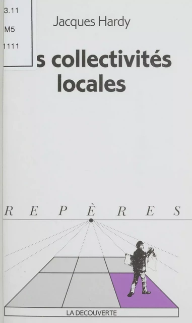 Les Collectivités locales - Jacques Hardy - La Découverte (réédition numérique FeniXX)