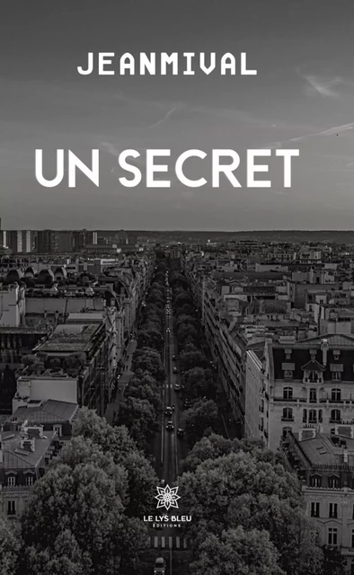 Un secret -  Jeanmival - Le Lys Bleu Éditions