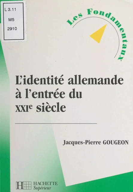 L'identité allemande à l'entrée du XXIe siècle - Jacques-Pierre Gougeon - (Hachette) réédition numérique FeniXX