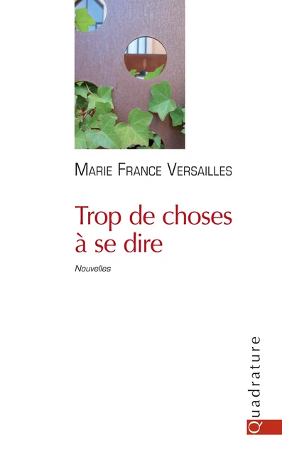 Trop de choses à se dire - Marie-France Versailles - Quadrature