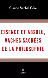 Essence et absolu, vaches sacrées de la philosophie