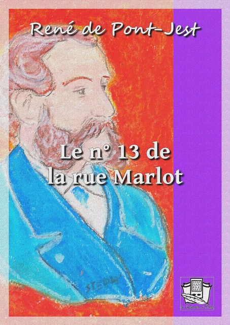 Le n° 13 de la rue Marlot - René de Pont-Jest - La Gibecière à Mots