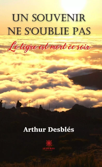 Un souvenir ne s’oublie pas - Arthur Desblés - Le Lys Bleu Éditions