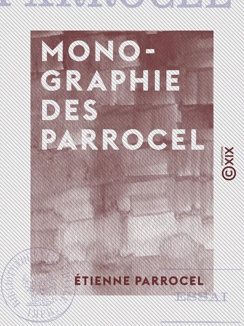 Monographie des Parrocel - Essai - Étienne Parrocel - Collection XIX