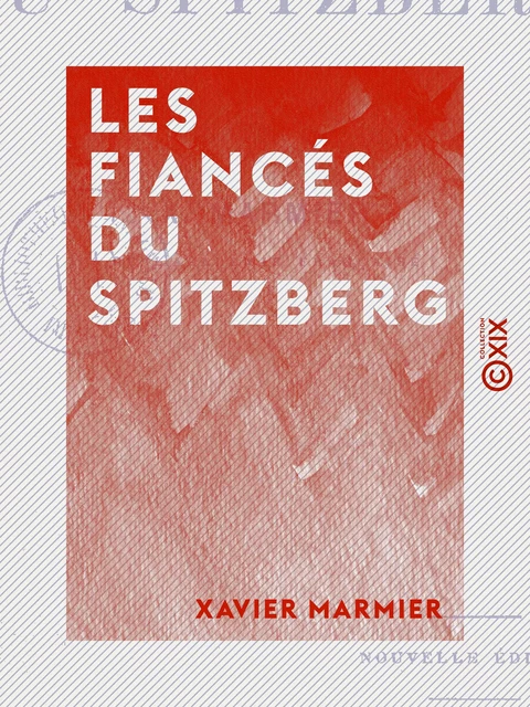 Les Fiancés du Spitzberg - Xavier Marmier - Collection XIX