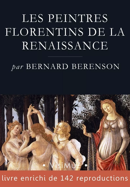 Les peintres florentins de la Renaissance - Bernard Berenson - VisiMuZ Editions