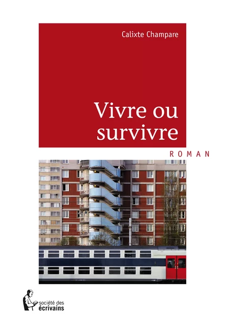 Vivre ou survivre - Calixte Champare - Société des écrivains