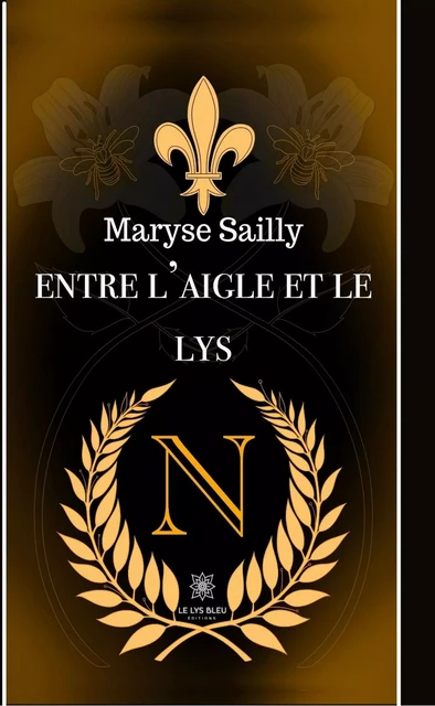 Entre l’aigle et le lys - Maryse Sailly - Le Lys Bleu Éditions