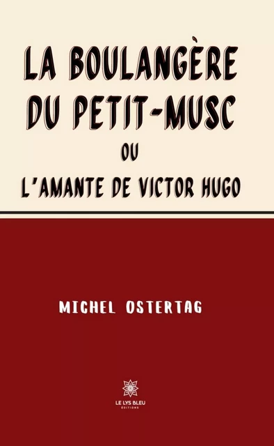 La boulangère du Petit-Musc - Michel Ostertag - Le Lys Bleu Éditions