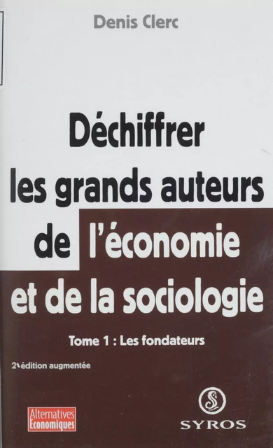 Déchiffrer les grands auteurs de l'économie et de la sociologie (1) - Denis Clerc - La Découverte (réédition numérique FeniXX)