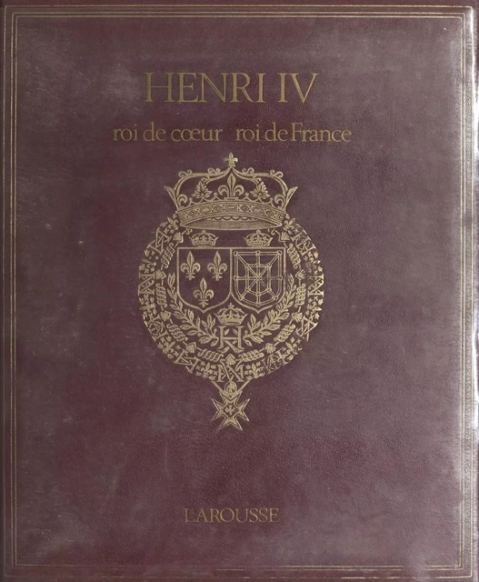 Henri IV - René de Castries - Larousse (réédition numérique FeniXX)