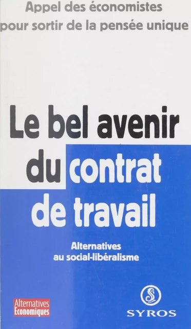 Le bel avenir du contrat de travail : alternatives au social-libéralisme -  Collectif - La Découverte (réédition numérique FeniXX)