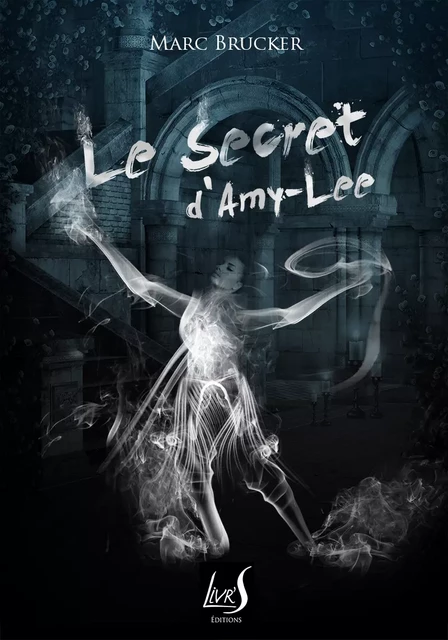 Le secret d'Amy-Lee - Marc Brucker - Livr'S Éditions