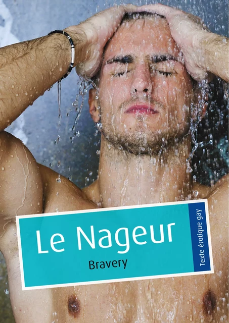 Le Nageur (érotique gay) -  Bravery - Éditions Textes Gais