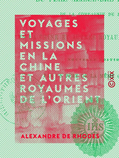 Voyages et missions en la Chine et autres royaumes de l'Orient - Alexandre de Rhodes - Collection XIX