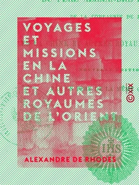 Voyages et missions en la Chine et autres royaumes de l'Orient