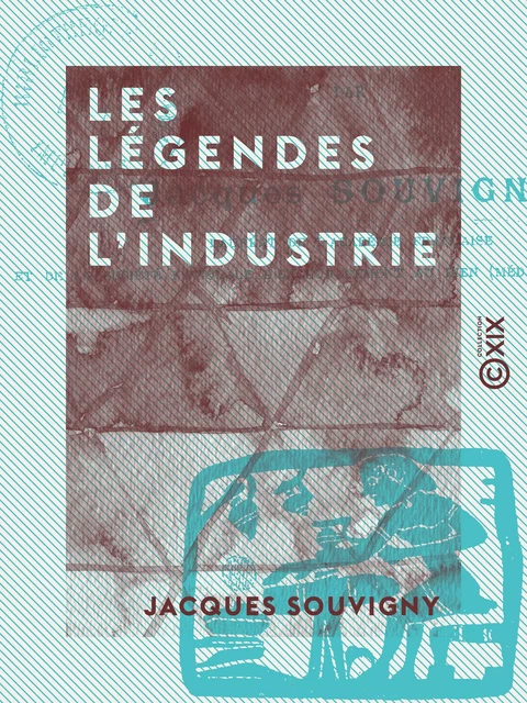 Les Légendes de l'industrie - Jacques Souvigny - Collection XIX