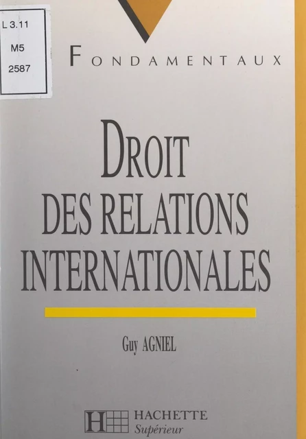 Droit des relations internationales - Guy Agniel - (Hachette) réédition numérique FeniXX