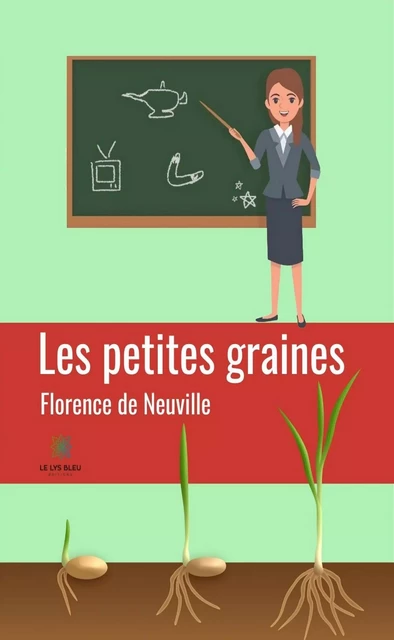 Les petites graines - Florence de Neuville - Le Lys Bleu Éditions