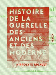 Histoire de la querelle des anciens et des modernes