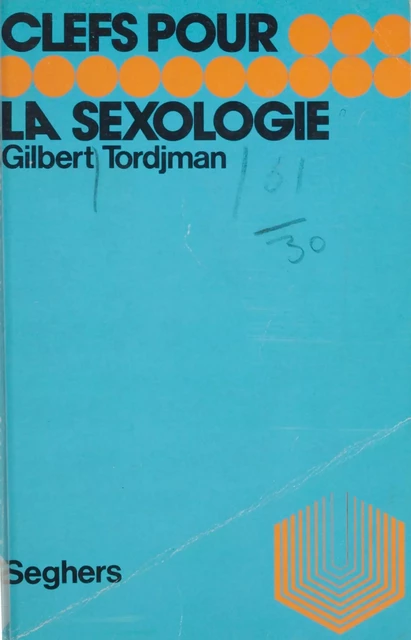 La sexologie - Gilbert Tordjman - Seghers (réédition numérique FeniXX)