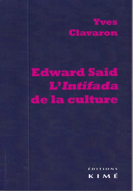 EDWARD SAID, L'INTIFADA DE LA CULTURE - CLAVARON YVES - Editions Kimé