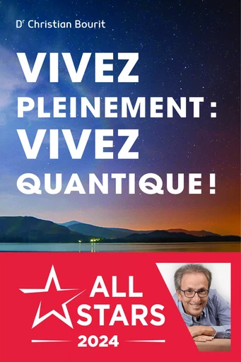 Vivez pleinement : vivez quantique ! - Dr. Christian Bourit - Éditions Leduc