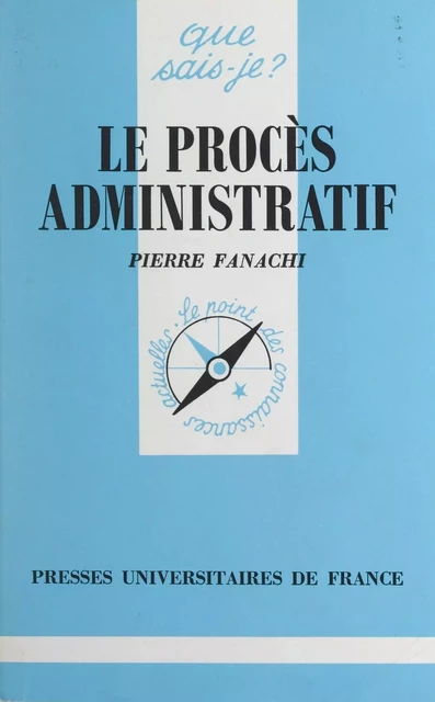 Le procès administratif - Pierre Fanachi - (Presses universitaires de France) réédition numérique FeniXX