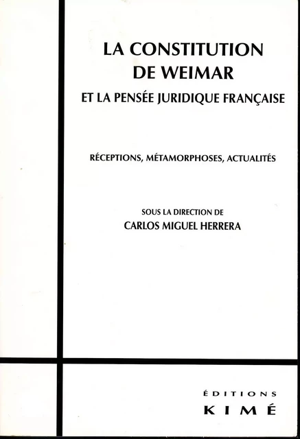 LA CONSTITUTION DE WEIMAR ET LA PENSÉE JURIDIQUE FRANÇAISE - HERRERA CARLOS MIGUEL - Editions Kimé