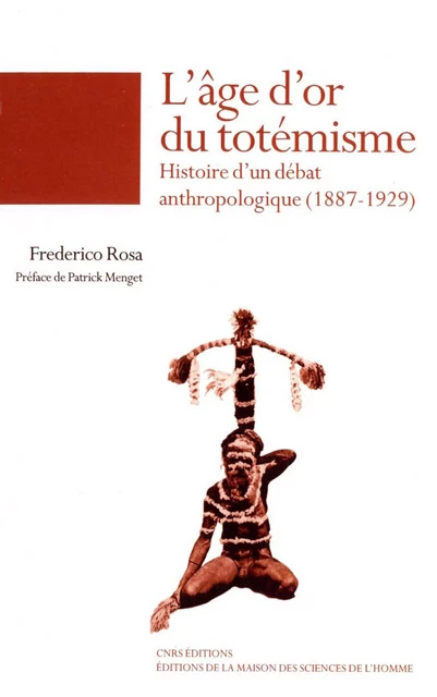 L'âge d'or du totémisme - Frederico Rosa - Éditions de la Maison des sciences de l’homme