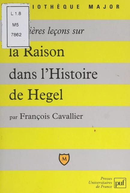 Premières leçons sur la raison dans l'histoire de Hegel - François Cavallier - (Presses universitaires de France) réédition numérique FeniXX