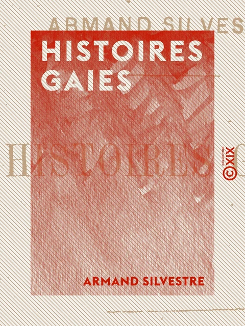 Histoires gaies - Armand Silvestre - Collection XIX