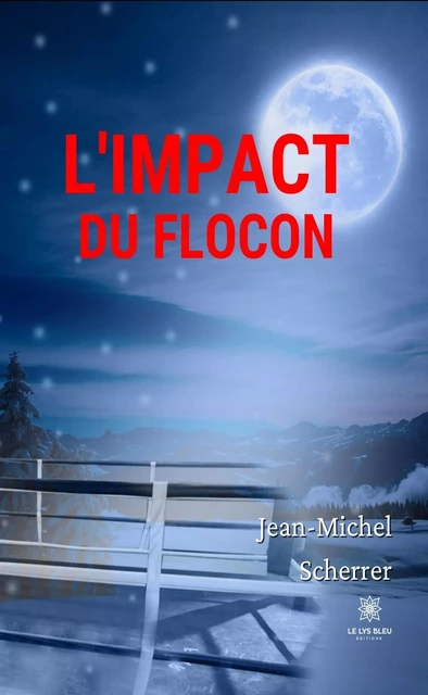 L'impact du flocon - Jean-Michel Scherrer - Le Lys Bleu Éditions