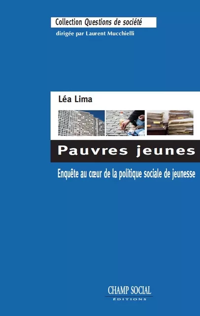 Pauvres jeunes. Enquête au coeur de la politique sociale de jeunesse - Léa Lima - Champ social Editions