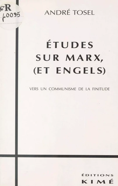 Études sur Marx et Engels : vers un communisme de la finitude - André Tosel - FeniXX réédition numérique