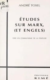 Études sur Marx et Engels : vers un communisme de la finitude