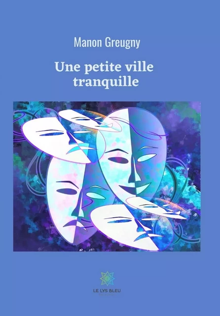 Une petite ville tranquille - Manon Greugny - Le Lys Bleu Éditions