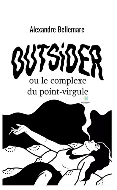 OUTSiDER - Alexandre Bellemare - Le Lys Bleu Éditions