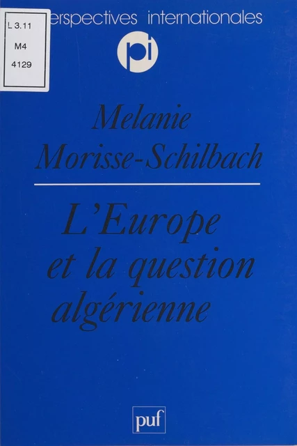 L'Europe et la question algérienne - Mélanie Morisse-Schilbach - (Presses universitaires de France) réédition numérique FeniXX